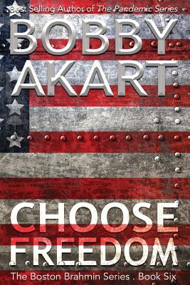 Choose Freedom: The Boston Brahmin Political Thriller Book 6 (Volume 6)