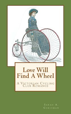 Love Will Find A Wheel: A Victorian Cycling Club R