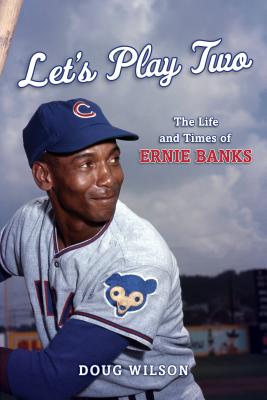 Image for Let's Play Two: The Life and Times of Ernie Banks