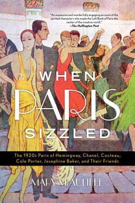 When Paris Sizzled: The 1920s Paris Of Hemingway,