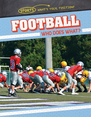 Football: Who Does What (Sports: What's Your Position)