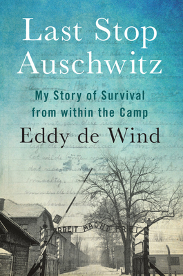 Image for Last Stop Auschwitz: My Story Of Survival From Within The Camp Last Stop Auschwitz: My Story Of Survival From Within The Camp