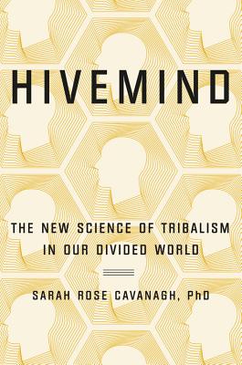 Hivemind: The New Science of Tribalism in Our Divided World