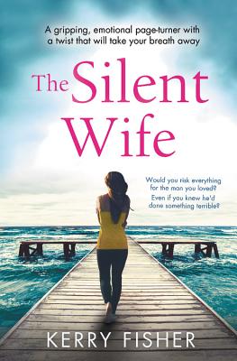 The Silent Wife: A gripping, emotional page-turner with a twist that will take your breath away
