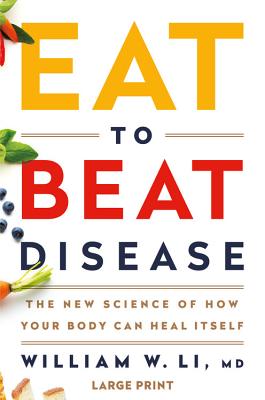 Eat to Beat Disease: The New Science of How Your Body Can Heal Itself