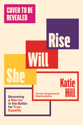 She Will Rise: Becoming a Warrior in the Battle for True Equality