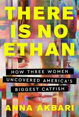 There Is No Ethan: How Three Women Caught America's Biggest Catfish