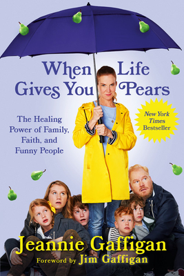 Image for When Life Gives You Pears: The Healing Power of Family, Faith, and Funny People