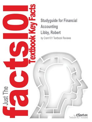 Studyguide for Financial Accounting by Libby, Robert, ISBN 9780077517076 Image for Studyguide for Financial Accounting by Libby, Robert, ISBN 9780077517076