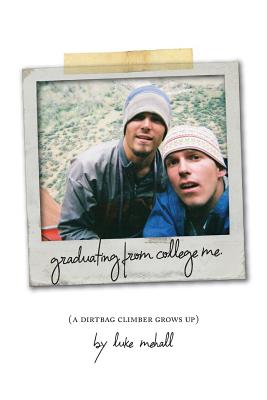 Image for Graduating From College Me, A Dirtbag Climber Grows Up
