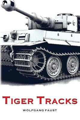 Tiger Tracks: Three Days on the Eastern Front. The Classic Panzer Memoir