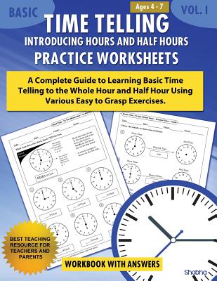 Basic Time Telling - Introducing Hours and Half Hours - Practice Worksheets Workbook With Answers: Daily Practice Guide for Elementary Students