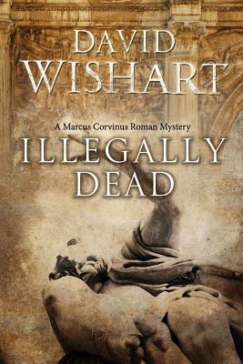 Illegally Dead (Marcus Corvinus)