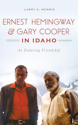 Image for Ernest Hemingway & Gary Cooper in Idaho: An Enduring Friendship