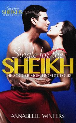 Single for the Sheikh: A Royal Billionaire Romance Novel (Curves for Sheikhs Steamy Romance Novels)