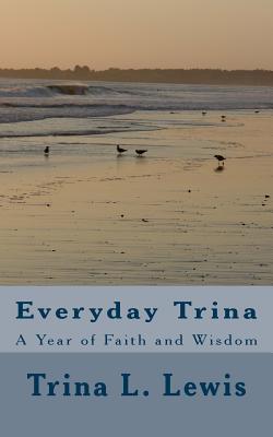 Everyday Trina: A Year of Faith and Wisdom