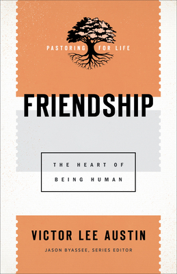 Image for Friendship (Pastoring for Life: Theological Wisdom for Ministering Well)