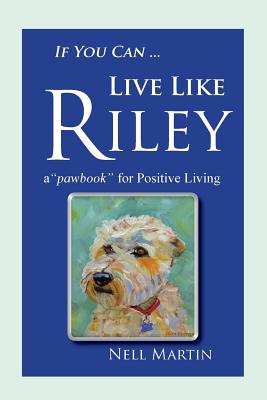 If You Can . Live Like Riley: a 