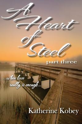 A Heart of Steel: .when love really is enough
