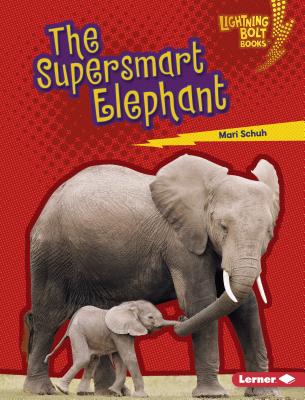 The Supersmart Elephant (Lightning Bolt Books Supersmart Animals)