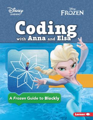 Coding with Anna and Elsa: A Frozen Guide to Blockly (Disney Frozen)