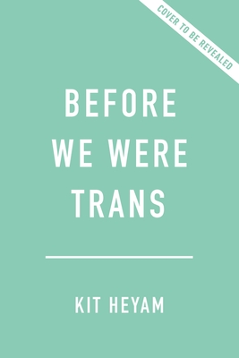 Image for Before We Were Trans: A New History of Gender
