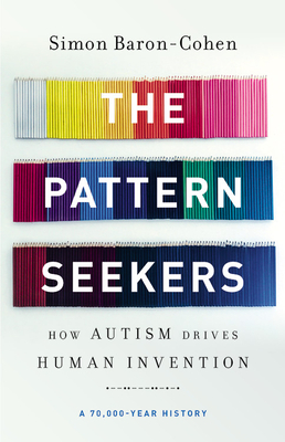 Pattern Seekers: How Autism Drives Human Invention