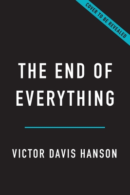 The End of Everything: How Wars Descend into Annihilation