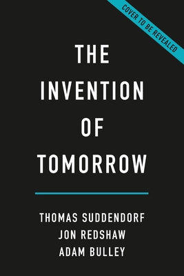 Image for The Invention of Tomorrow: A Natural History of Foresight The Invention of Tomorrow: A Natural History of Foresight