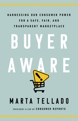 Buyer Aware: Harnessing Our Consumer Power For A Safe, Fair, And Transparent Marketplace