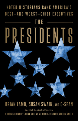 Presidents: Noted Historians Rank America's Best--And Worst--Chief Executives