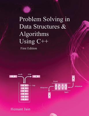 Problem Solving in Data Structures & Algorithms Using C++: Programming Interview Guide