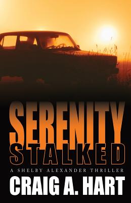 Serenity Stalked (The Shelby Alexander Thriller Series) (Volume 2)