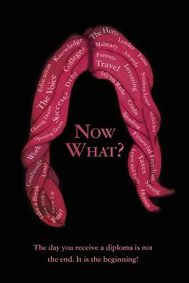 Now What: The day you receive a diploma is not the end. It is the beginning!