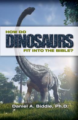 How Do Dinosaurs Fit into the Bible: Scientific Evidence That Dinosaurs Lived Recently