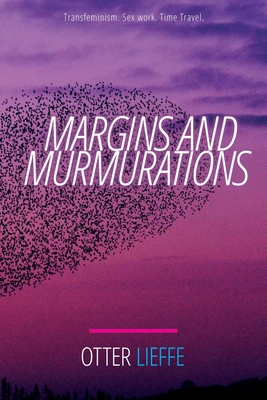 Margins and Murmurations: Transfeminism. Sex work. Time travel.