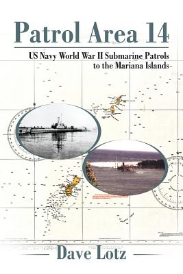 Image for Patrol Area 14: US Navy World War II Submarine Patrols to the Mariana Islands
