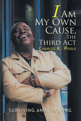 Image for I Am My Own Cause, The Third Act: Surviving and Thriving