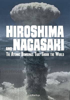 Hiroshima and Nagasaki: The Atomic Bombings that Shook the World (Tangled History)