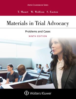 Materials in Trial Advocacy: Problems and Cases (Aspen Coursebook)