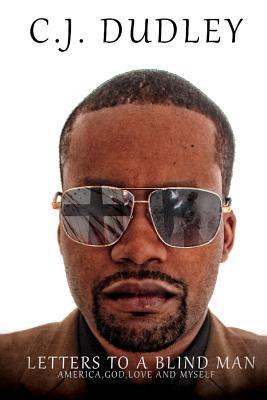 Letters to a Blind Man: America, God, Love, And Myself (1)