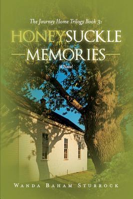 Honeysuckle Memories: A Novel: 3 (Journey Home Trilogy Book 3) [Paperback] Wanda Baham Sturrock