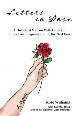 Image for Letters to Rose: A Holocaust Memoir With Letters of Impact and Inspiration from the Next Gen (1) Letters to Rose: A Holocaust Memoir With Letters of Impact and Inspiration from the Next Gen (1)