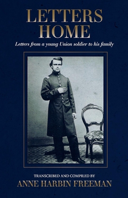 Letters Home: Letters from a young Union soldier to his family (1)