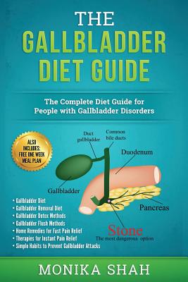Gallbladder Diet: A Complete Diet Guide for People with Gallbladder Disorders (Gallbladder Diet, Gallbladder Removal Diet, Flush Techniques, Yoga's, . Relief) (Health Cookbooks and Diet Guides)