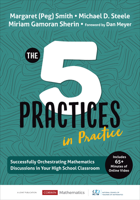 The Five Practices in Practice [High School]: Successfully Orchestrating Mathematics Discussions in Your High School Classroom (Corwin Mathematics Series)