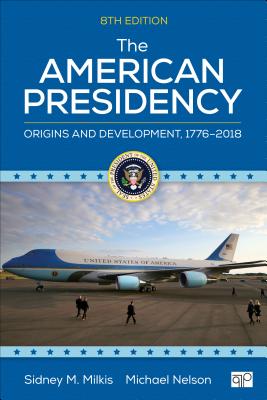 The American Presidency: Origins and Development, 17762018