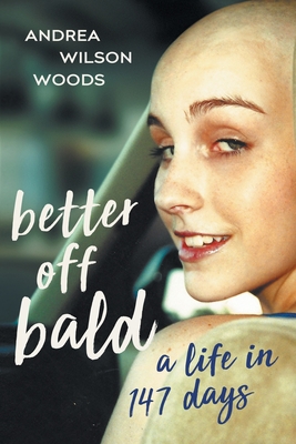 Image for Better Off Bald: A Life in 147 Days