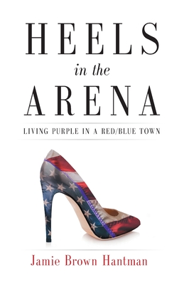 Image for Heels in the Arena: Living Purple in a Red/Blue Town