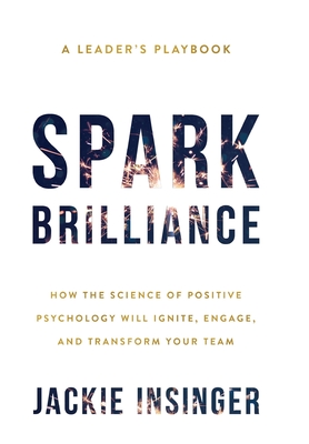 Spark Brilliance: How The Science Of Positive Psyc